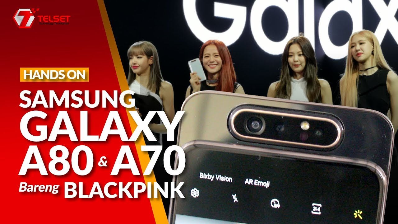 Hands on Samsung  Galaxy A80  dan A70 Bareng Blackpink  