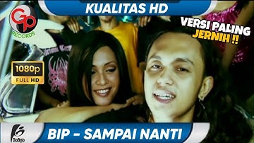 BIP - SAMPAI NANTI ( VIDEO ORIGINAL PALING JERNIH !! )