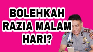 Bolehkah razia pada malam hari ?