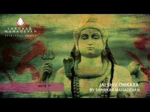 Jai Shiv Omkara   Shiv Aarti by Shankar Mahadevan