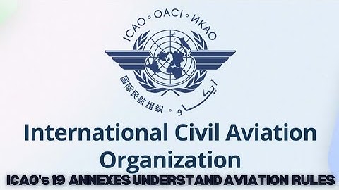 ICAO 19 Annexes | Understand Aviation Rules | Regulations | Laws |