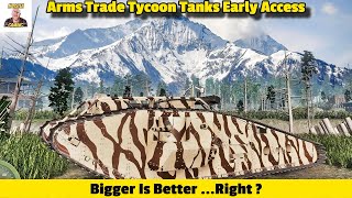 Bigger Is Better ....Right ?!  In Early Access Of Arms Trade Tanks Tycoon