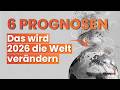 Diese 6 Prognosen Für 2026 Werden Die Welt Verändern
