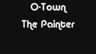 The Painter - O-Town