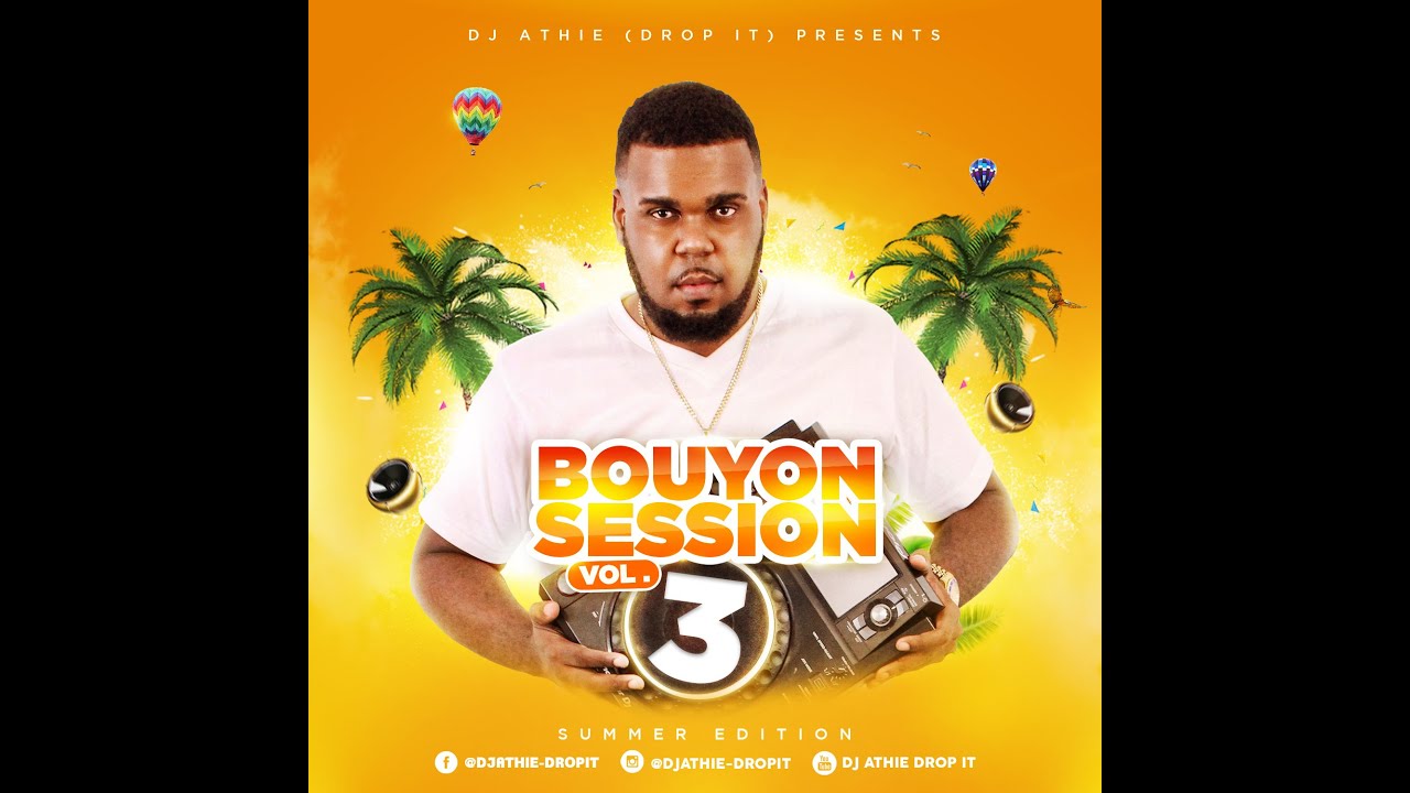 2021 BOUYON SESSION VOL.3 MIXED BY (DJ ATHIE-DROP IT) SUMMER EDITION
