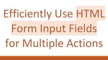 Efficiently Use HTML Form Input Fields for Multiple Actions