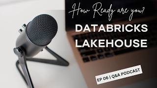 🎙️ Databricks Lakehouse | Q&amp;A Podcast | Ep. 06