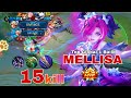 Melissa 15 Kills Zero Death + 2x SAVAGE Insane One Shot Damage Build | Build Top 1 Global | MLBB 