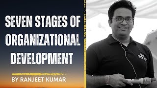 What are the seven stages of organizational development? #theranjeetkumarshow