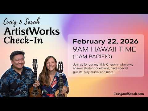 Craig & Sarah's @ArtistWorksInc #ukulele Check In - LIVE recording! February 22, 2026