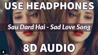 Video thumbnail of "Sau Dard Hai - Sad Song | 8D Audio With Dolby Sound | Sad 8D Song | Impulse Music | 8D Sad Song"