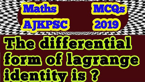 The differential form of lagrange identity is?||What is Lagrange