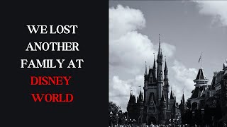 We Lost Another Family at Disney World