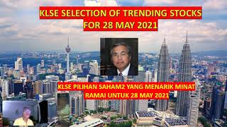 KLSE SELECTION OF TRENDING STOCKS FOR 28 MAY 2021