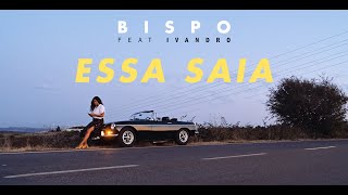 Video voorbeeld van "BISPO - Essa Saia feat. Ivandro"