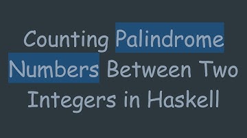 Counting Palindrome Numbers Between Two Integers in Haskell