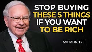 If You Want To Get Rich, Stop Buying These 5 Things | Warren Buffett