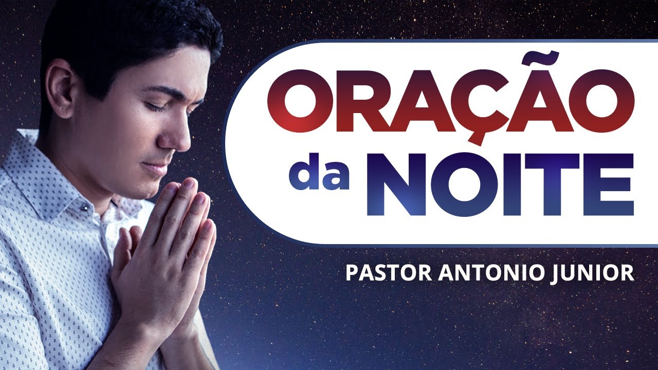 ORAÇÃO DA NOITE DE HOJE – Para Ter uma Noite de Paz e Descanso 🙏🏼