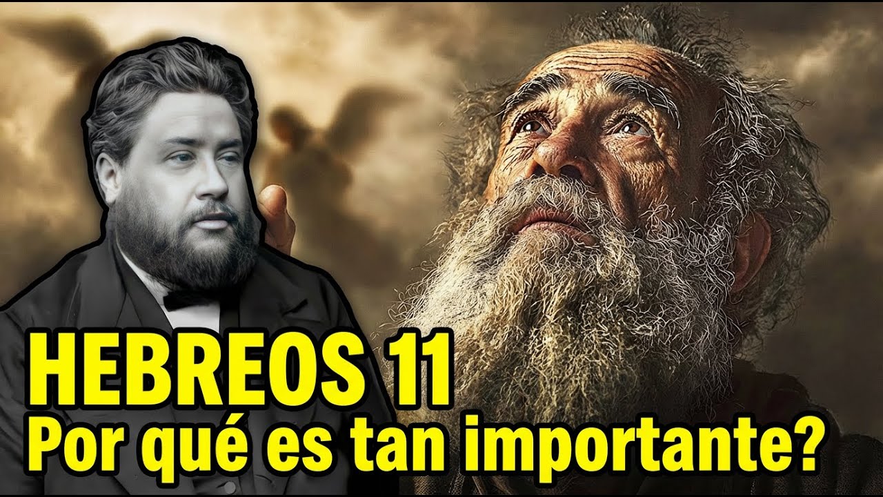 Lo Que NADIE Te Dice Sobre Hebreos 11 (Cambiará Tu Fe Para Siempre) | Spurgeon