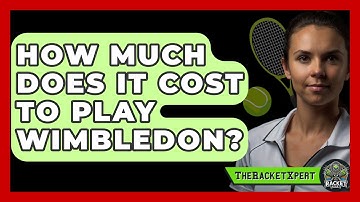 How Much Does It Cost To Play Wimbledon? - The Racket Xpert