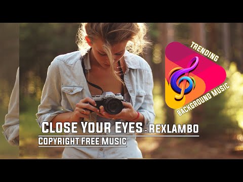 Видео: TRENDING BACKGROUND MUSIC #19 II Close Your Eyes by Rexlambo (NoCopyrightMusic)