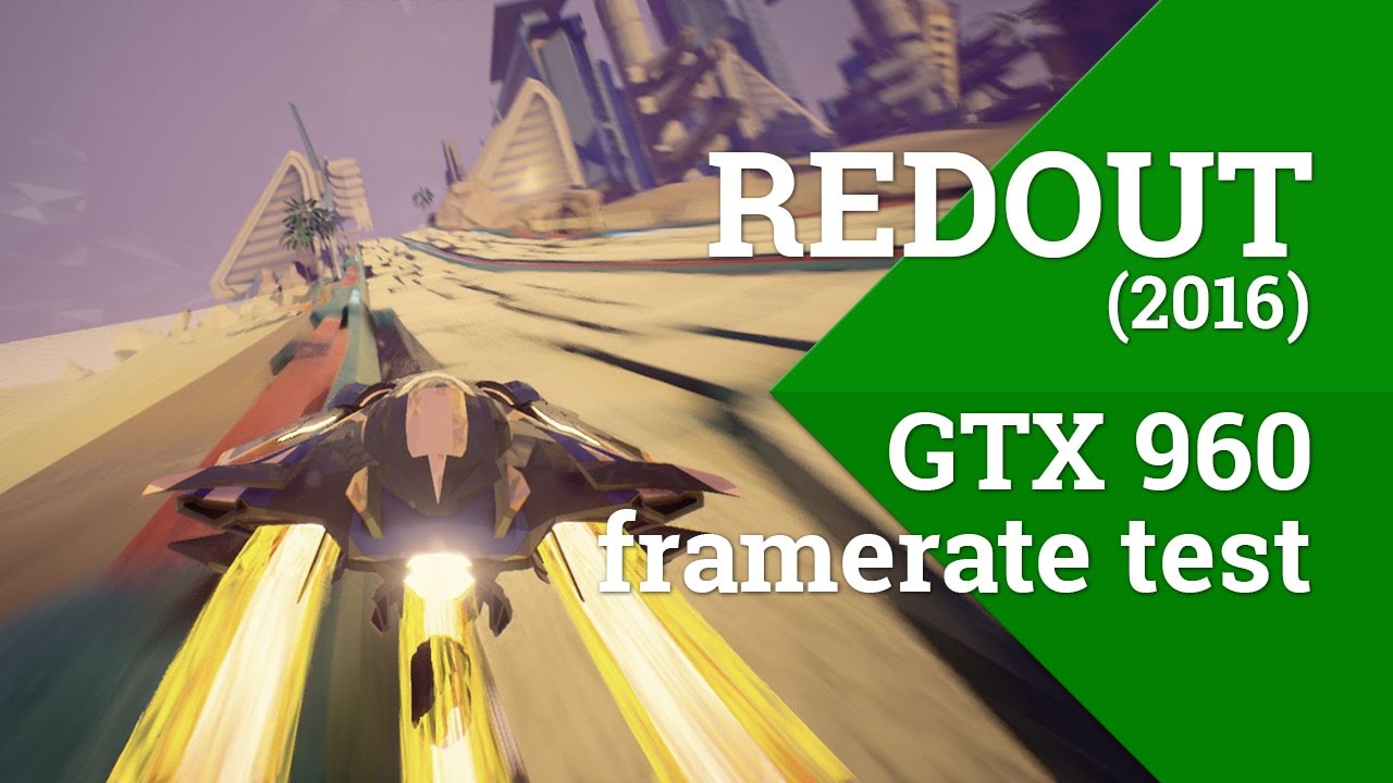 Redout (2016) -  GTX 960 2GB Ultra Settings Framerate Test