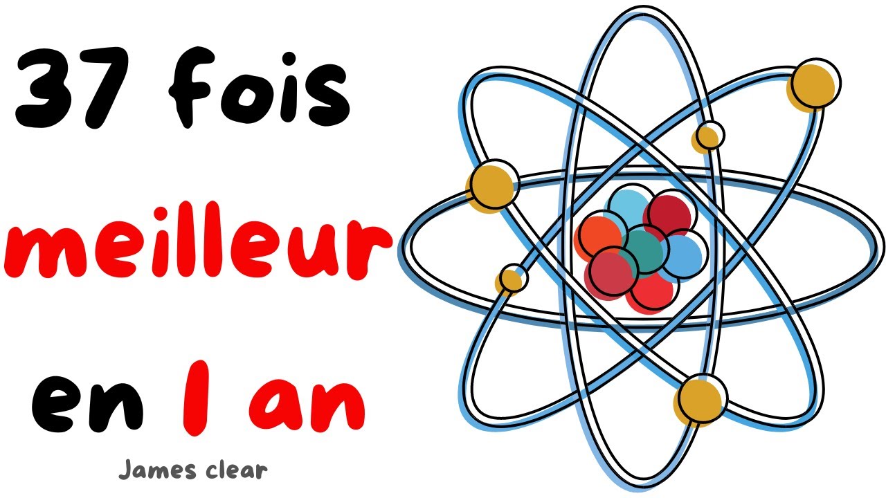 8 Habitudes atomiques Simples qui Rendront votre Vie 37 FOIS Meilleure ...