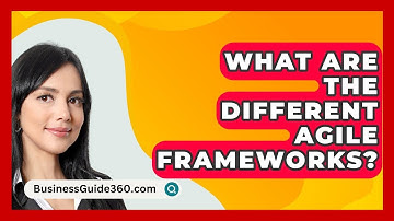What Are The Different Agile Frameworks? - BusinessGuide360.com
