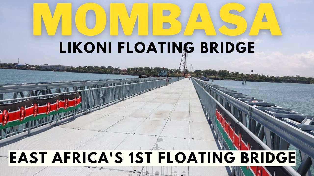 First Floating Bridge In East Africa | Mombasa Liwatoni - Likoni ...