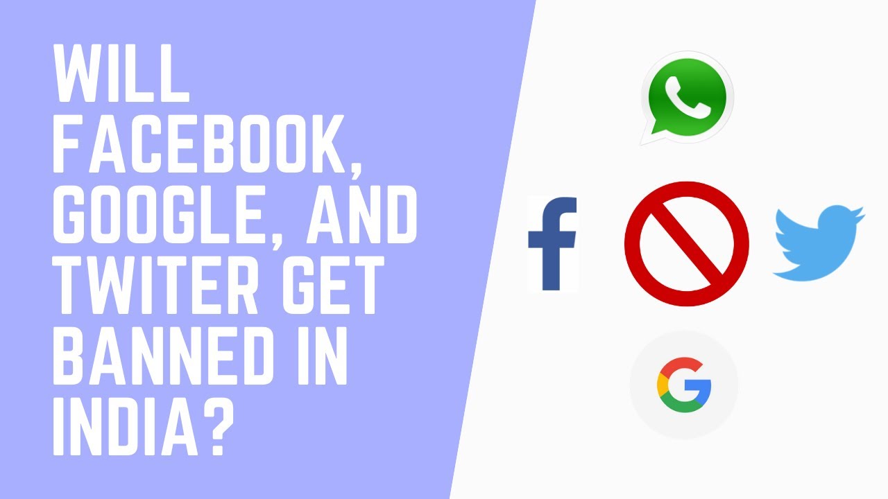 Will Facebook, Google and Twitter get banned in India?