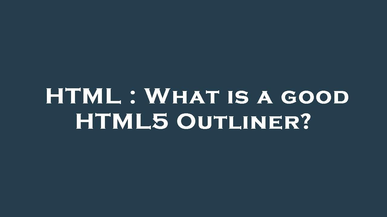 HTML : What is a good HTML5 Outliner? - YouTube