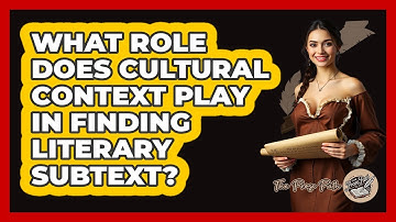 What Role Does Cultural Context Play In Finding Literary Subtext? - The Prose Path