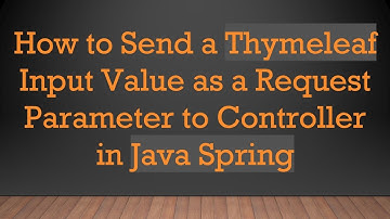 How to Send a Thymeleaf Input Value as a Request Parameter to Controller in Java Spring