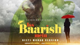 Iss Baarish Mein | Jasmin Bhasin | Shaheer Sheikh | Official Video| Neeti Mohan |Yasser Desai|Aditya