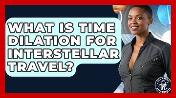 What Is Time Dilation For Interstellar Travel? - All About Astronauts
