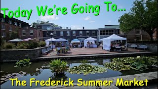 Today We're Going To The Frederick Summer Market