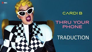 Cardi B - Thru Your Phone (Traduction française )