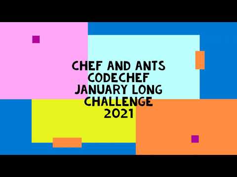 Chef and Ants || Solution and hint || ANTCHEF || CODECHEF || JANUARY LONG CHALLENGE
