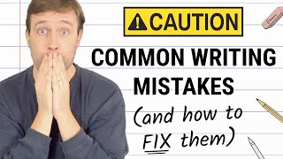 8 Common Writing Mistakes (AND HOW TO FIX THEM)