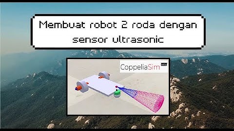 Tutorial Membuat Robot 2 Roda Dengan Sensor Ultrasonik Menggunakan CoppeliaSIM Edu || Prak. APPL 10