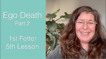 Ego Death - Part 2- 5th Lesson, 1st Fetter - The Awakening Curriculum