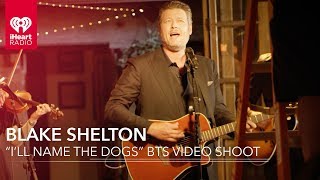 Blake Shelton "I'll Name The Dogs" Exclusive BTS Video Shoot | All Access Pass Blake Shelton "I'll Name The Dogs" Exclusive BTS Video Shoot | All Access Pass