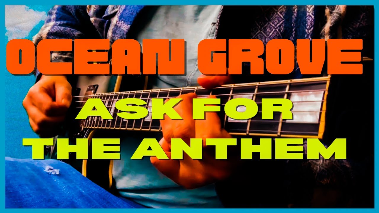 Ocean Grove- ASK FOR THE ANTHEM Cover