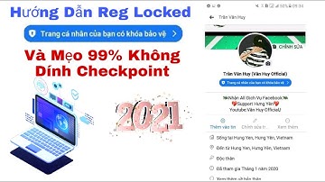 Update Hướng Dẫn Reg Locked Profile Và Cách 100% Không Dính Checkpoint Cực Bá 2021-Văn Huy Official