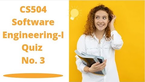 CS504 - Software Engineering - I | Quiz No. 3  | CS504 QUIZ NO 3