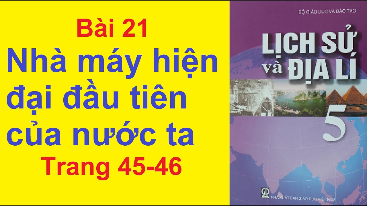 Lịch sử Lớp 5 Bài 21 – Nhà Máy Hiện Đại Đầu Tiên Của Nước Ta ...