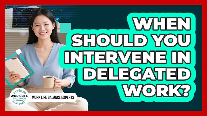 When Should You Intervene In Delegated Work?