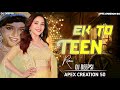 EK DO TEEN - ( EDM REMIX ) - DJ DEEPSI X APEX CREATION 50