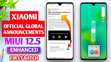 XIAOMI OFFICIAL ANNOUNCEMENT MIUI 12.5 ENHANCED GLOBAL ROLLOUT FIRST BATCH | MIUI 12.5 ENHANCED