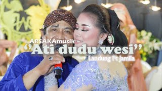 ATI DUDU WESI - LANDUNG PRAMULADI feat JAMILA JAMILUN